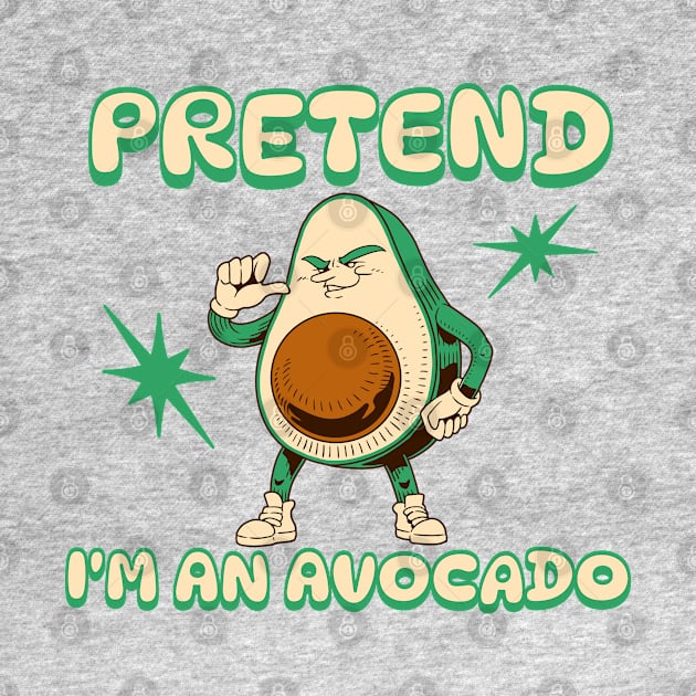 Pretend I'm an Avocado by Bellinna